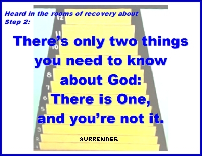 Heard in the rooms of recovery about Step 2: There's only two things you need to know about God: There is One, and you're not it. #Step2 #AboutGod #Recovery